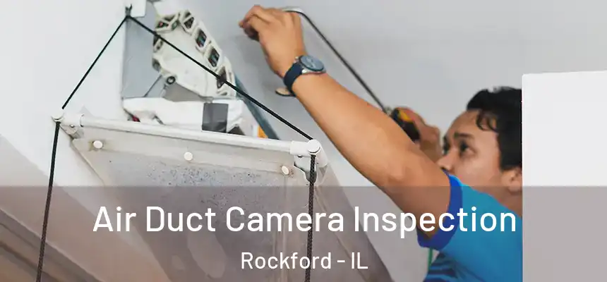 Air Duct Camera Inspection Rockford - IL