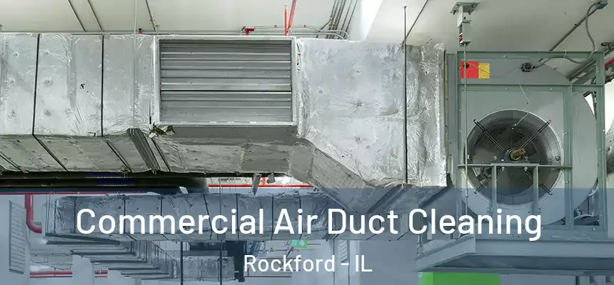  Commercial Air Duct Cleaning Rockford - IL