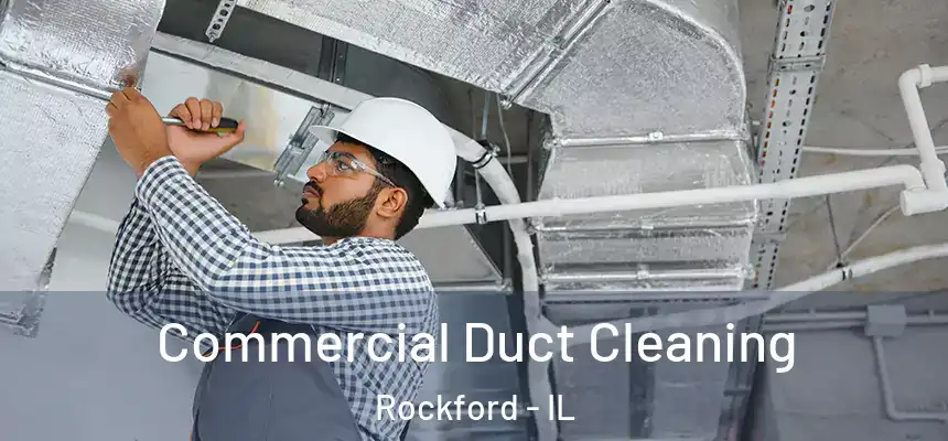  Commercial Duct Cleaning Rockford - IL
