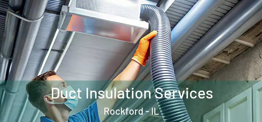  Duct Insulation Services Rockford - IL