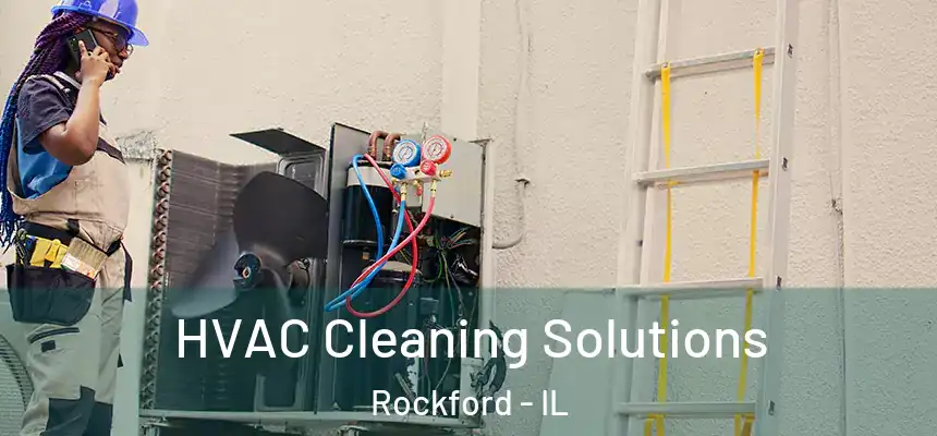 HVAC Cleaning Solutions Rockford - IL