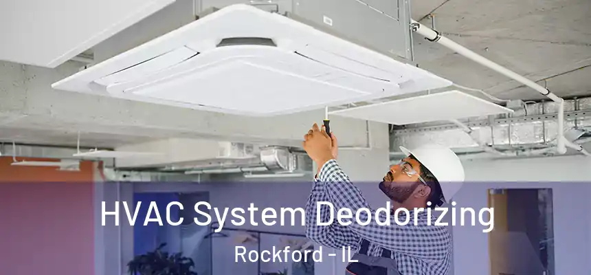 HVAC System Deodorizing Rockford - IL