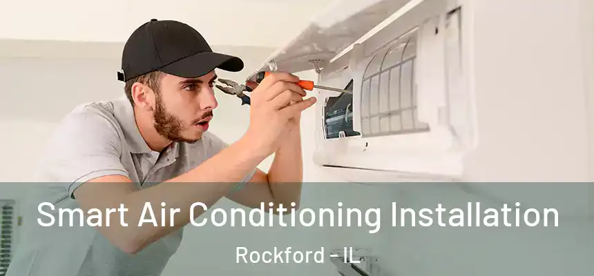  Smart Air Conditioning Installation Rockford - IL