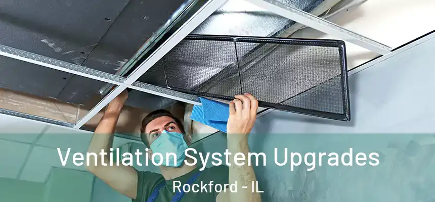 Ventilation System Upgrades Rockford - IL